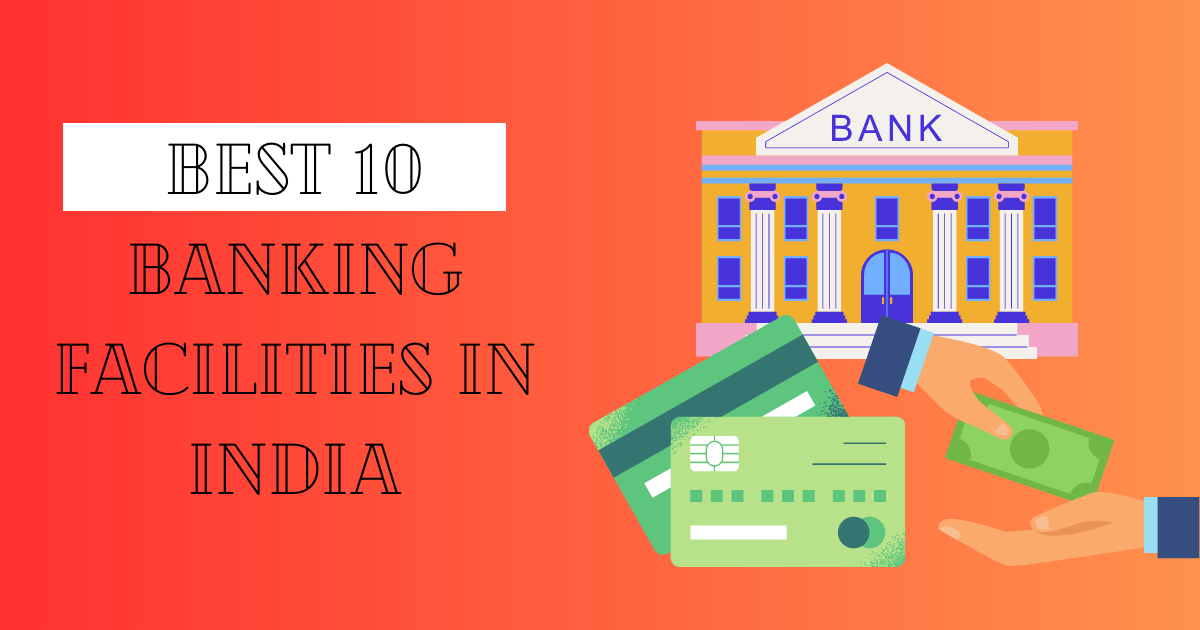 Best 10 Banking Facilities in India - FinWinTantra
